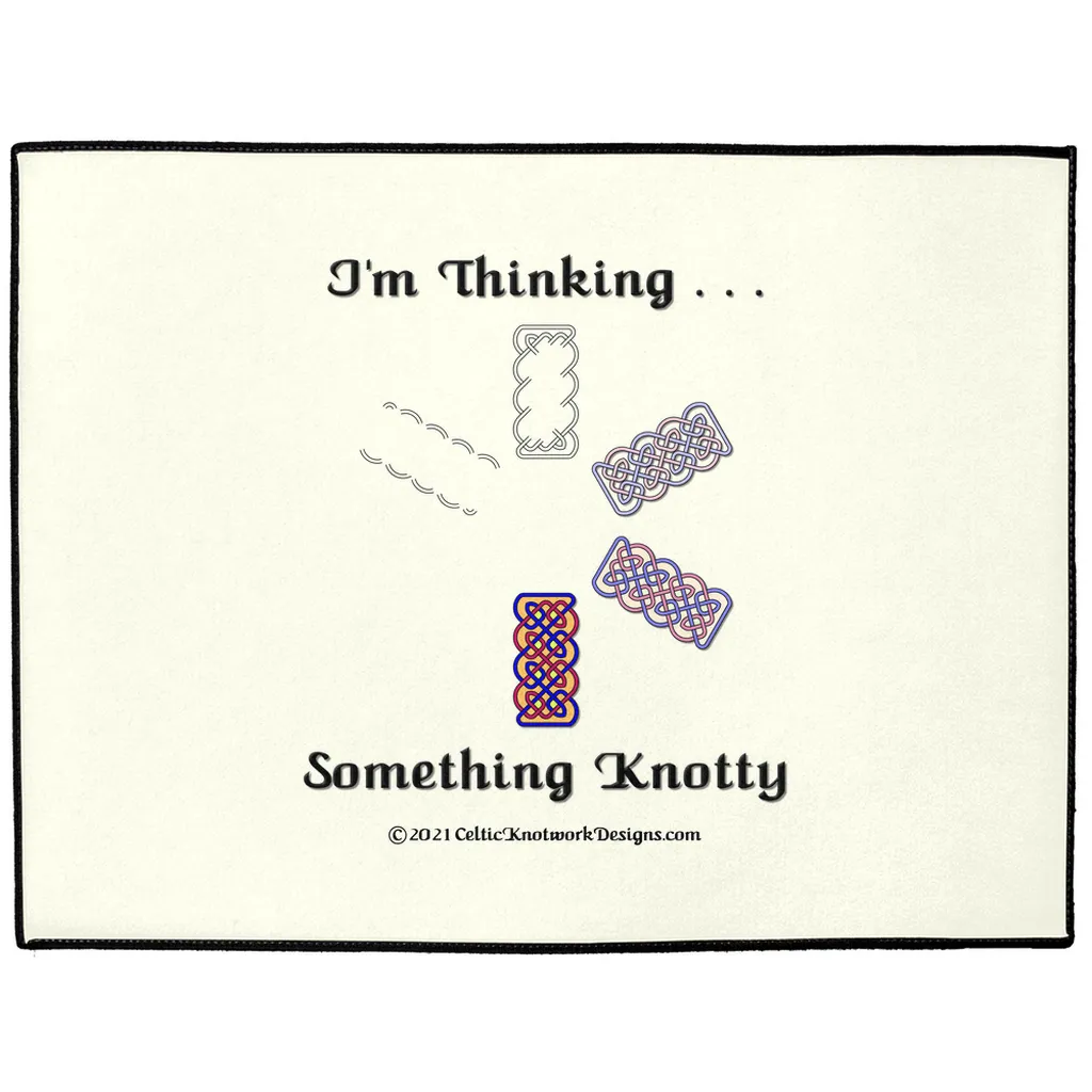 I'm Thinking Something Knotty Celtic Knotwork Indoor / Outdoor Floor Mats
