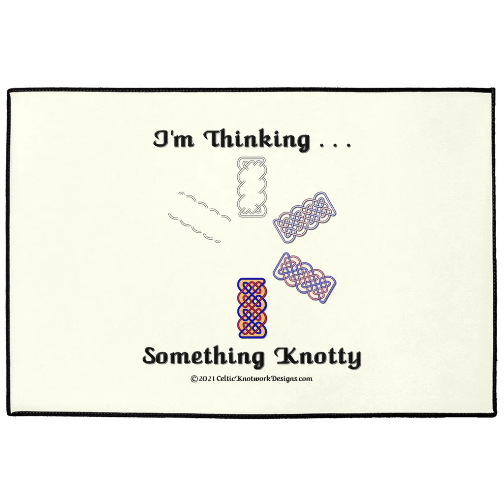 I'm Thinking Something Knotty Celtic Knotwork Indoor / Outdoor Floor Mats
